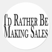 Rather Make Sales Round Stickers