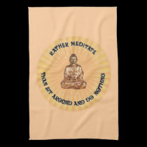 Rather meditate... kitchen towels