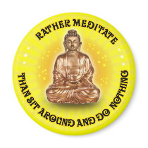 Rather meditate than sit around... magnets by aura2000 Rather meditate than sit around... magnets
