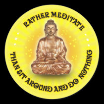 Rather meditate than sit around... stickers