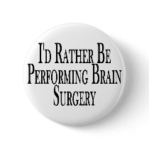 Rather Perform Brain Surgery buttons by goldnsun Rather Perform Brain Surgery buttons