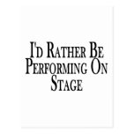 Rather Perform On Stage Postcard