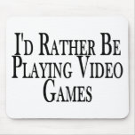 Rather Play Video Games Mouse Mat