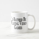 Rather Play Video Games Mugs