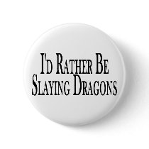 Rather Slay Dragons Button