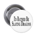 Rather Slay Dragons Button