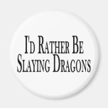Rather Slay Dragons Fridge Magnets