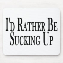 Rather Suck Up mousepads