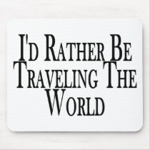 Rather Travel The World mousepads by goldnsun Rather Travel The World mousepads