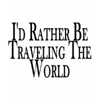 Rather Travel The World shirt
