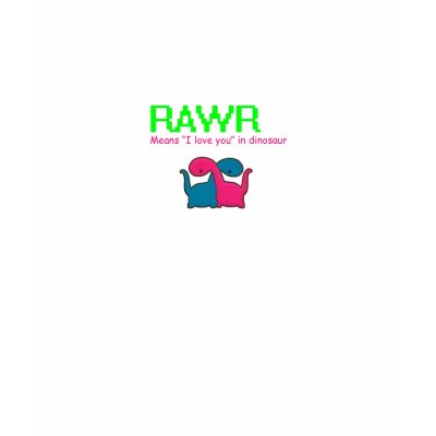 RAWR "i love you" (female) Tee Shirt by lovelysapphire