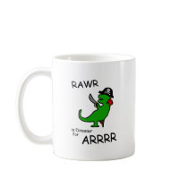 RAWR is Dinosaur for ARRR (Pirate Dinosaur) Coffee Mugs
