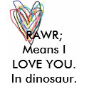 RAWR; Means I LOVE YOU. In dinosaur. t-shirts by RawrMeansIlyInDino RAWR; Means I LOVE YOU. In dinosaur. t-shirts