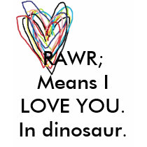 RAWR; Means I LOVE YOU. In dinosaur. t-shirts by RawrMeansIlyInDino RAWR; Means I LOVE YOU. In dinosaur. t-shirts