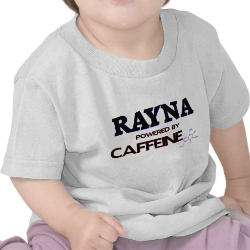 Rayna powered by caffeine shirts