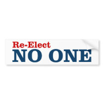 Re-Elect No One bumper sticker bumper stickers