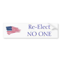 Re-Elect NO ONE Bumpersticker Bumper Stickers