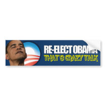 Re-Elect Obama - Crazy Talk Bumper Stickers