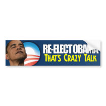 Re-Elect Obama - Crazy Talk Bumper Sticker