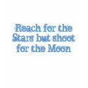 Reach for the Stars but shoot for the Moon t-shirts by princessklb07 Reach for the Stars but shoot for the Moon t-shirts