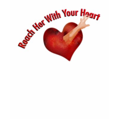 Reach Her With Your Heart T Shirt by atlanticdreams