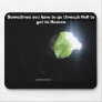 reach higher, Sometimes you have to go through ... Mouse Mat