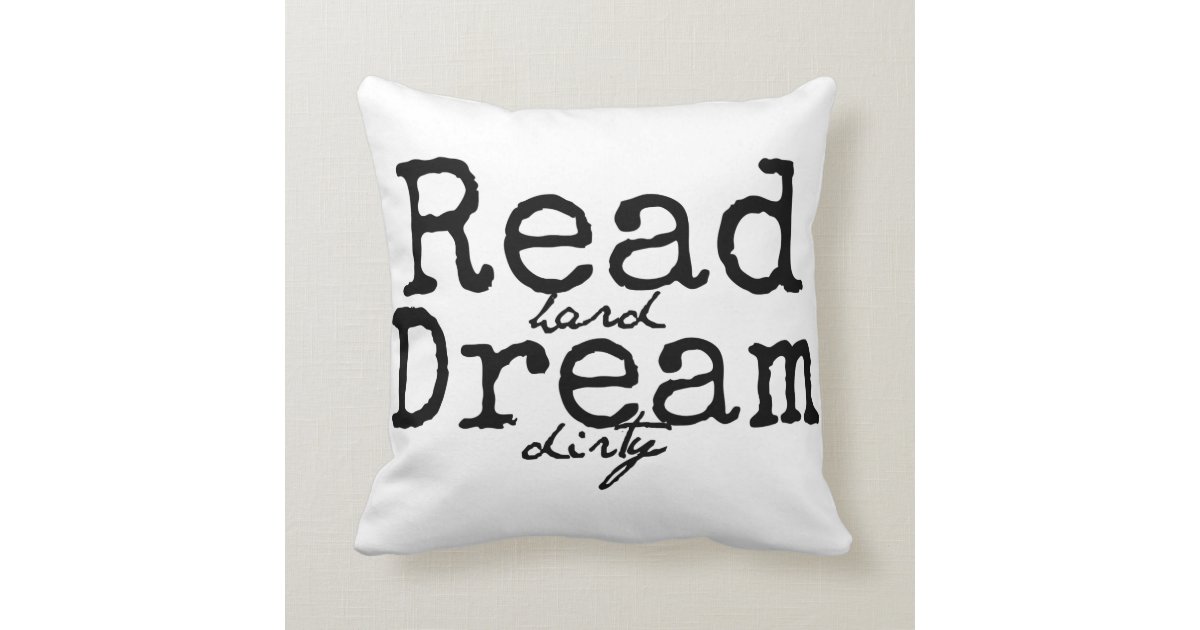 Read Hard Dream Dirty Pillow Zazzle