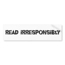 Read Irresponsibly bumper stickers