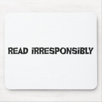 Read Irresponsibly mousepads