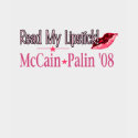 Read My Lipstick McCain/Palin '08 T-Shirt by bizarretees Read My Lipstick McCain/Palin '08 T-Shirt