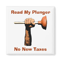 Read My Plunger, No New Taxes magnets