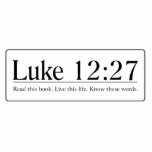 Read the Bible Luke 12:27 Photo Sculptures