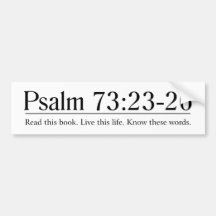 Read the Bible Psalm 73:23-26 Bumper Stickers