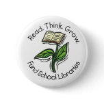 Read Think Grow - Fund School Libraries (Wallace) Pinback Buttons