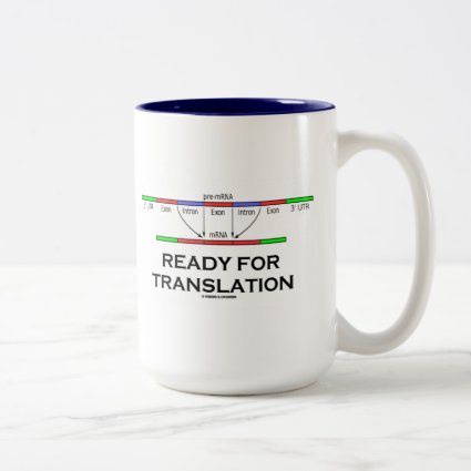 Ready For Translation (pre-mRNA Into mRNA) Mugs