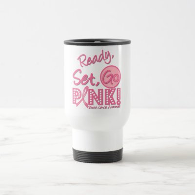 Ready, Set, GO PINK Breast Cancer Travel Mug by cancerapparel