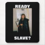 READY SLAVE? MOUSEPAD