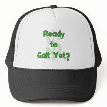 Ready To Galt Yet Hats