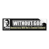 Reagan: Democracy Cannot Endure Without God! Bumper Stickers
