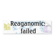 Reaganomics failed bumper sticker