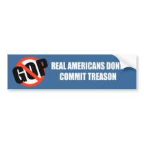 Real Americans don't commit treason Bumper Sticker