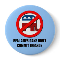 Real Americans don't commit treason buttons by Politicaltshirts Real Americans don't commit treason buttons