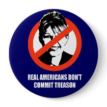 Real Americans don't commit treason buttons by AntiPalin Real Americans don't commit treason buttons