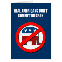 Real Americans don't commit treason cards