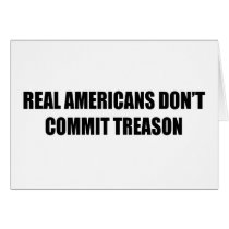 Real Americans don't commit treason cards