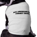 Real Americans don't commit treason Pet T-shirt