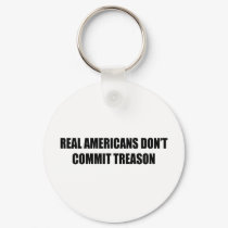 Real Americans don't commit treason keychains