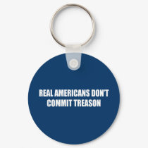 Real Americans don't commit treason keychains
