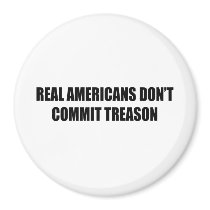 Real Americans don't commit treason magnets