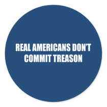 Real Americans don't commit treason stickers